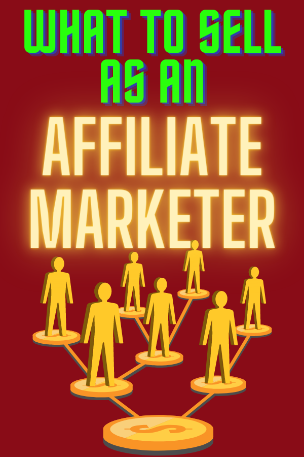 what to sell as an affiliate marketer