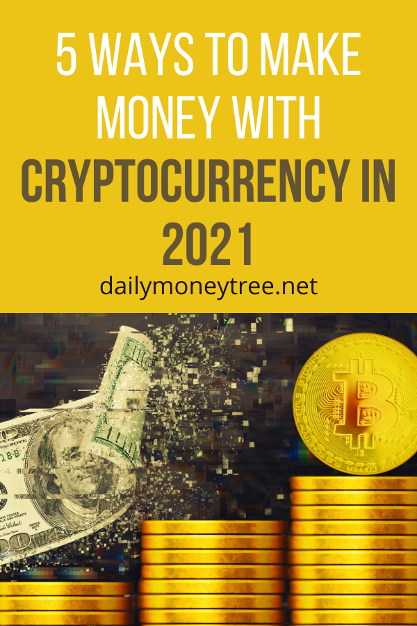 Ways to Make Money With Cryptocurrency in 2021