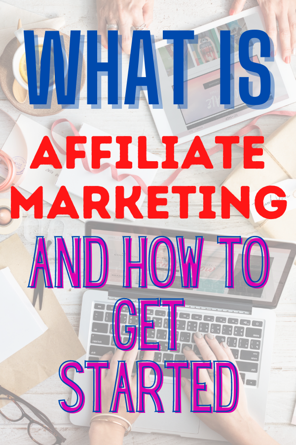 What is Affiliate Marketing and How to Get started