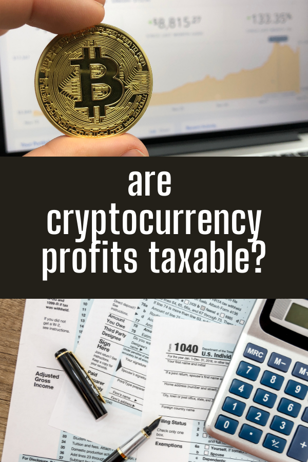 are cryptocurrency profits taxable