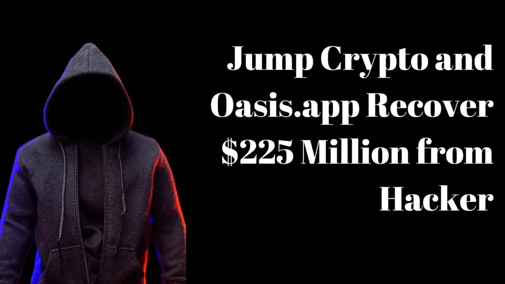 Jump Crypto and Oasis.app Recover $225 Million